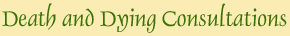 Death and Dying Consultations